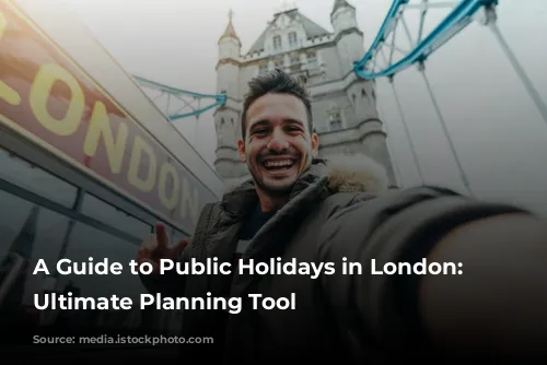 A Guide to Public Holidays in London: Your Ultimate Planning Tool