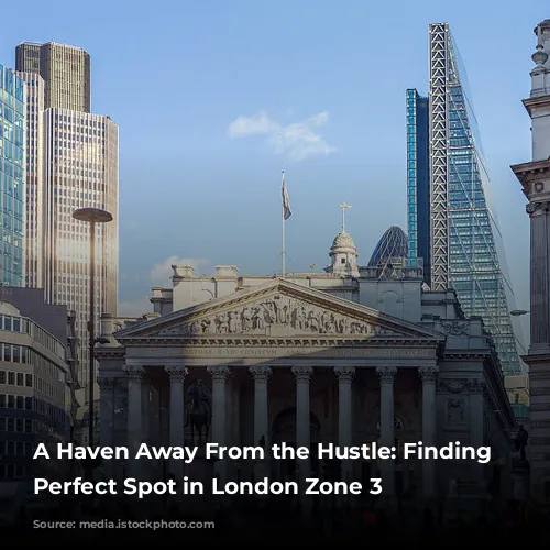 A Haven Away From the Hustle: Finding Your Perfect Spot in London Zone 3