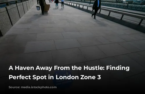 A Haven Away From the Hustle: Finding Your Perfect Spot in London Zone 3