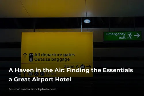 A Haven in the Air: Finding the Essentials of a Great Airport Hotel