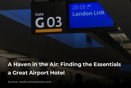 A Haven in the Air: Finding the Essentials of a Great Airport Hotel