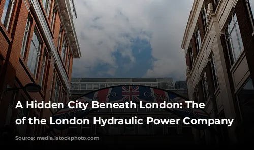 A Hidden City Beneath London: The Story of the London Hydraulic Power Company