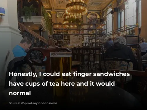 Honestly, I could eat finger sandwiches and have cups of tea here and it would feel normal