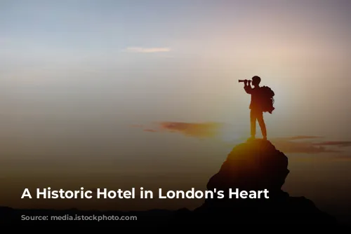 A Historic Hotel in London's Heart