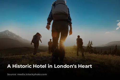 A Historic Hotel in London's Heart