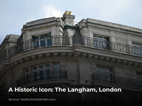 A Historic Icon: The Langham, London