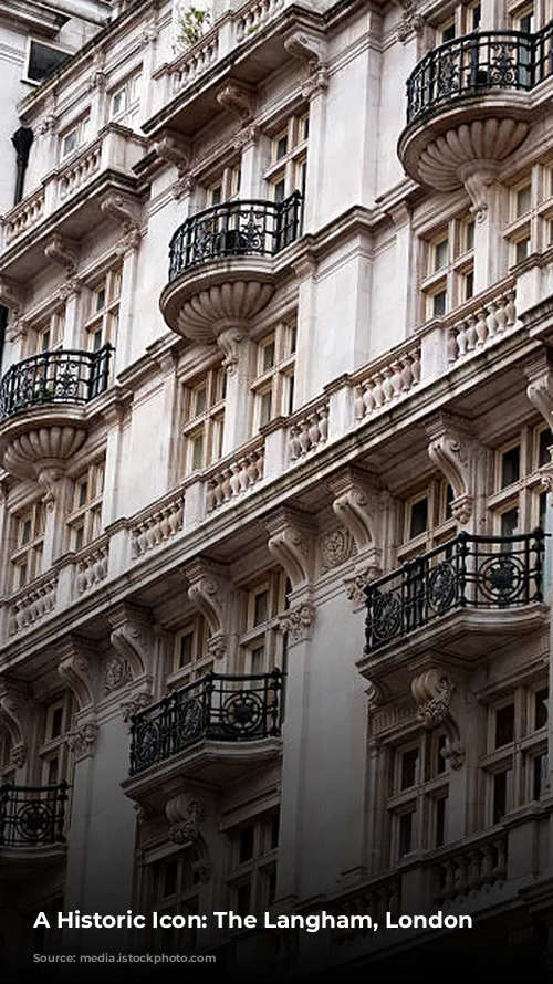 A Historic Icon: The Langham, London