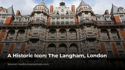 A Historic Icon: The Langham, London