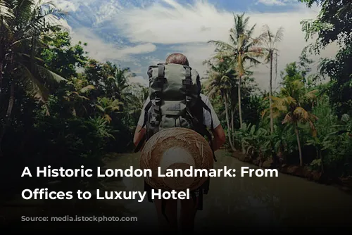 A Historic London Landmark: From Government Offices to Luxury Hotel