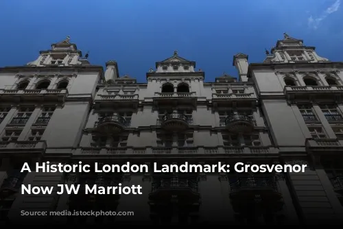 A Historic London Landmark: Grosvenor House, Now JW Marriott