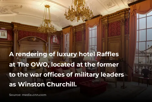 A rendering of luxury hotel Raffles London at The OWO, located at the former home to the war offices of military leaders such as Winston Churchill.