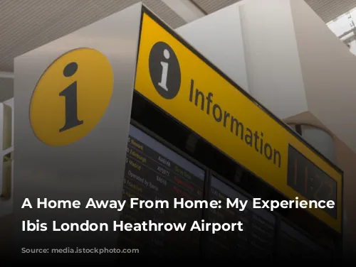 A Home Away From Home: My Experience at Ibis London Heathrow Airport