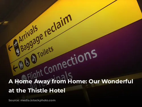 A Home Away from Home: Our Wonderful Stay at the Thistle Hotel