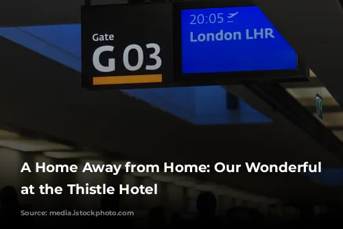 A Home Away from Home: Our Wonderful Stay at the Thistle Hotel