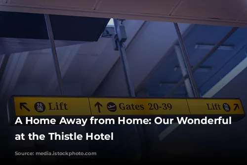 A Home Away from Home: Our Wonderful Stay at the Thistle Hotel