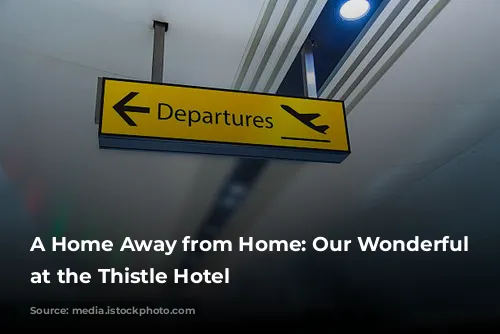 A Home Away from Home: Our Wonderful Stay at the Thistle Hotel