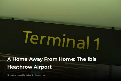 A Home Away From Home: The Ibis London Heathrow Airport