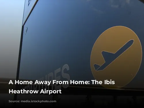 A Home Away From Home: The Ibis London Heathrow Airport