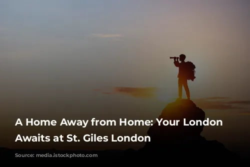 A Home Away from Home: Your London Adventure Awaits at St. Giles London