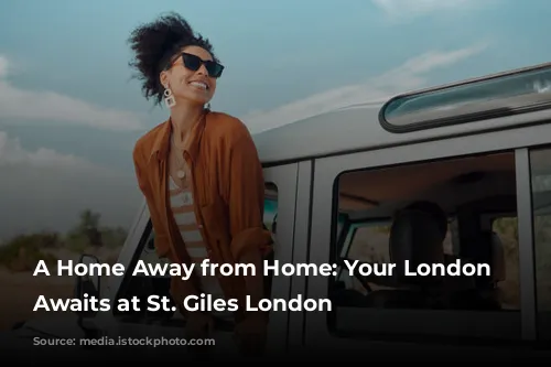 A Home Away from Home: Your London Adventure Awaits at St. Giles London