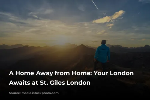 A Home Away from Home: Your London Adventure Awaits at St. Giles London