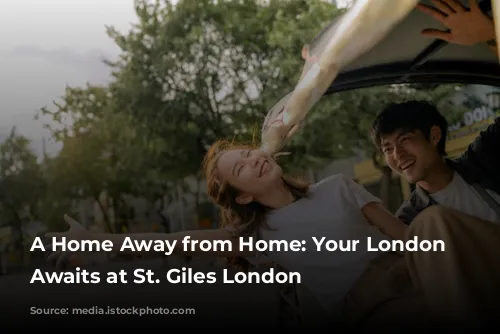 A Home Away from Home: Your London Adventure Awaits at St. Giles London