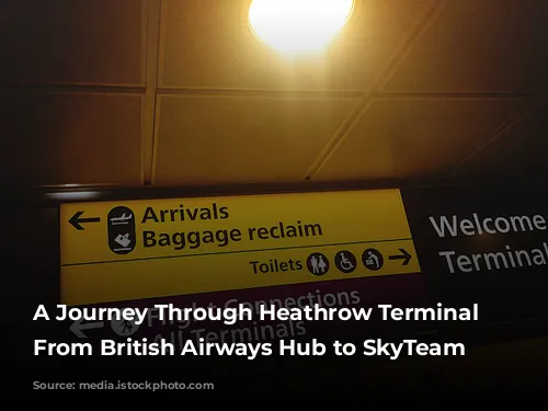 A Journey Through Heathrow Terminal 4: From British Airways Hub to SkyTeam Headquarters