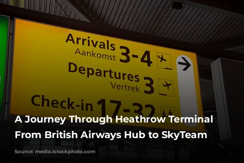 A Journey Through Heathrow Terminal 4: From British Airways Hub to SkyTeam Headquarters