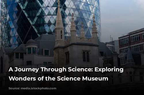 A Journey Through Science: Exploring the Wonders of the Science Museum