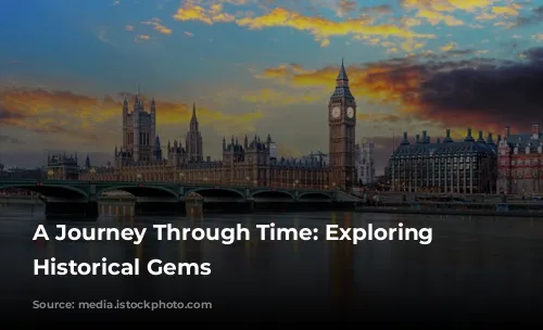 A Journey Through Time: Exploring London's Historical Gems