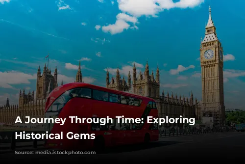 A Journey Through Time: Exploring London's Historical Gems