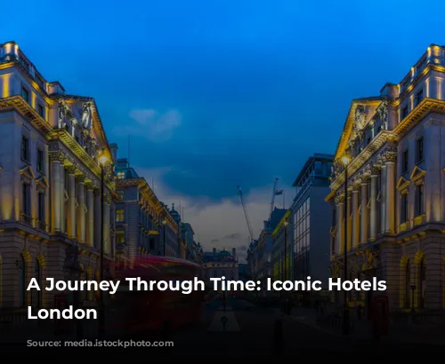 A Journey Through Time: Iconic Hotels in London