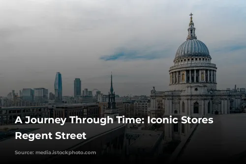 A Journey Through Time: Iconic Stores on Regent Street