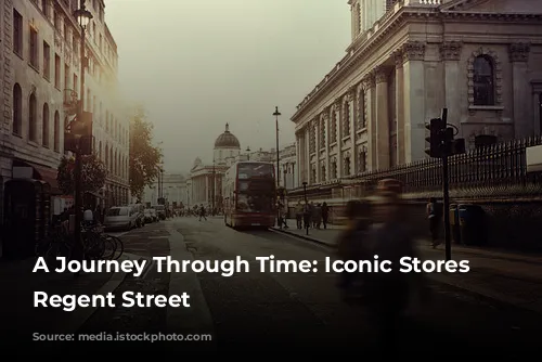 A Journey Through Time: Iconic Stores on Regent Street