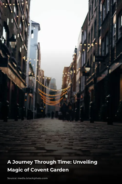 A Journey Through Time: Unveiling the Magic of Covent Garden