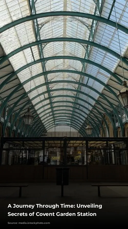 A Journey Through Time: Unveiling the Secrets of Covent Garden Station