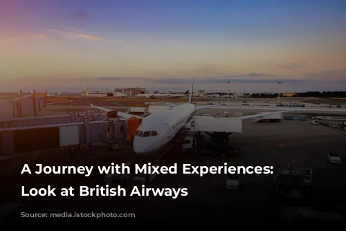 A Journey with Mixed Experiences: A Look at British Airways