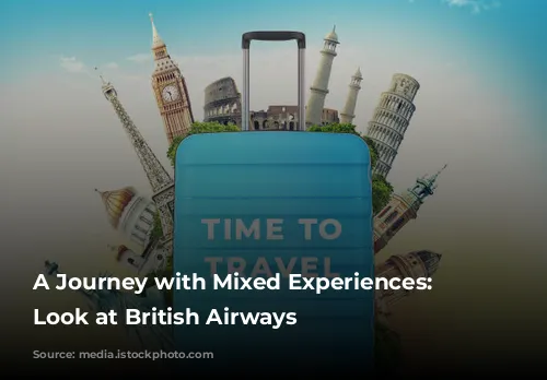 A Journey with Mixed Experiences: A Look at British Airways