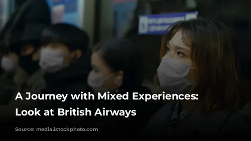 A Journey with Mixed Experiences: A Look at British Airways