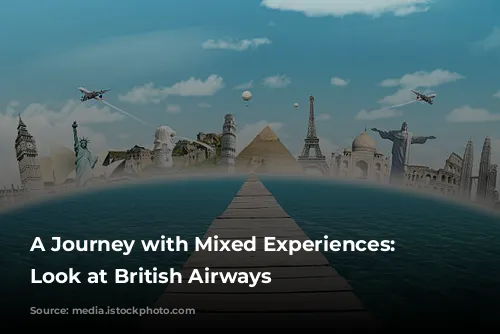 A Journey with Mixed Experiences: A Look at British Airways