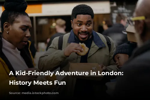 A Kid-Friendly Adventure in London: Where History Meets Fun