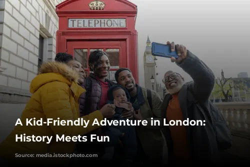 A Kid-Friendly Adventure in London: Where History Meets Fun