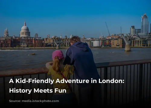 A Kid-Friendly Adventure in London: Where History Meets Fun