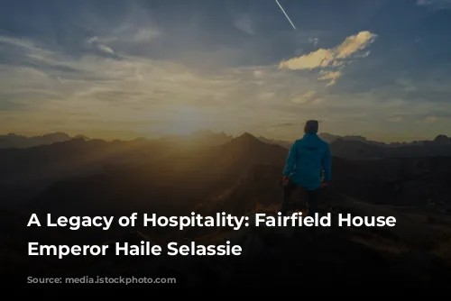 A Legacy of Hospitality: Fairfield House and Emperor Haile Selassie