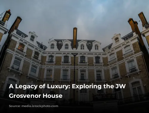 A Legacy of Luxury: Exploring the JW Marriott Grosvenor House