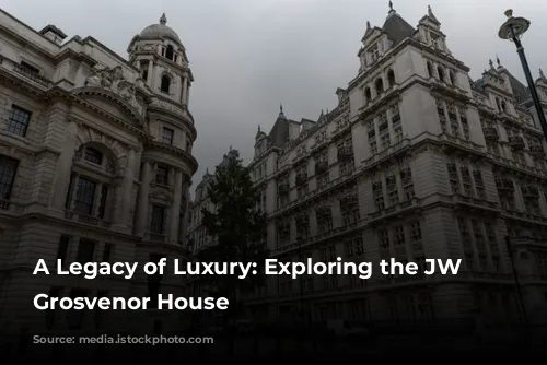 A Legacy of Luxury: Exploring the JW Marriott Grosvenor House