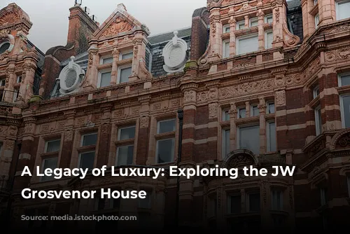 A Legacy of Luxury: Exploring the JW Marriott Grosvenor House