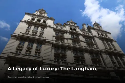 A Legacy of Luxury: The Langham, London