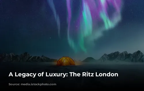 A Legacy of Luxury: The Ritz London