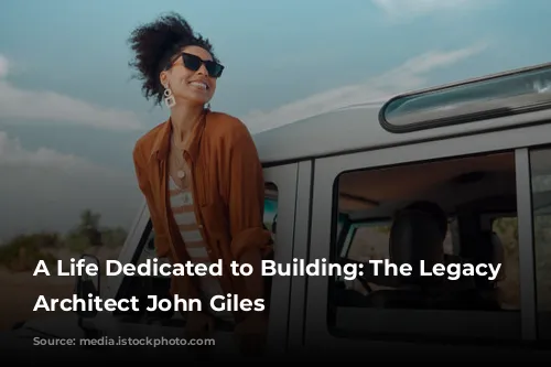 A Life Dedicated to Building: The Legacy of Architect John Giles